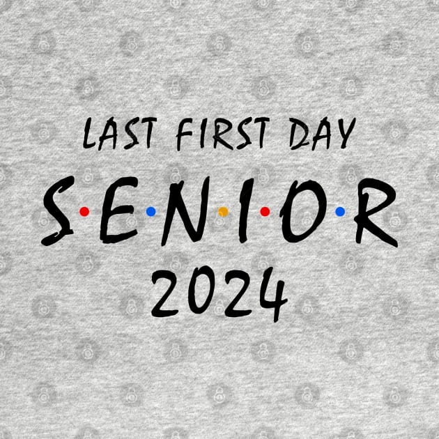 Last First Day Class of 2024 Funny Seniors 2024 by KsuAnn